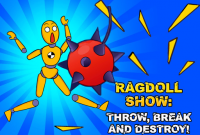 ragdoll show: throw break and destroy!